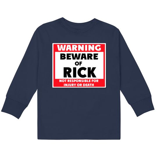 Beware of Rick - Rick -  Kids Long Sleeve T-Shirts