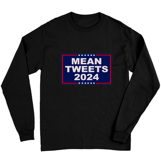 Mean Tweets 2024 - Mean Tweets 2024 - Long Sleeves