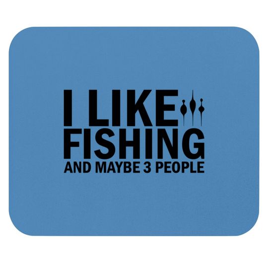 I Like Fishing And Maybe 3 People Funny Fishing - Funny Fishing - Mouse Pads