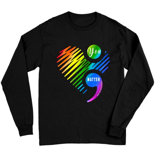 You Matter Don't Let Your Story End Tshirt for LGBT and Gays - Gay Pride - Long Sleeves