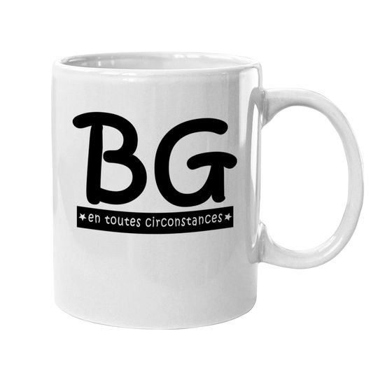 BG en toutes circonstances - Bg - Mugs