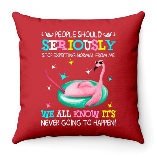 Flamingo Stop Expecting Normal From Me Funny Throw Pillow - Flamingo - Throw Pillows