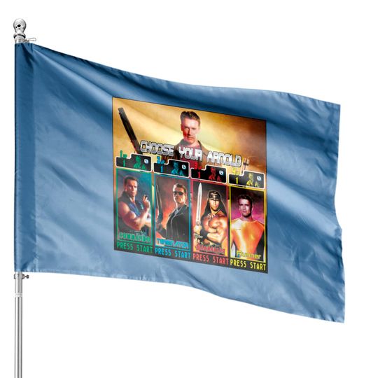 Choose Your Arnold - Schwarzenegger - House Flags