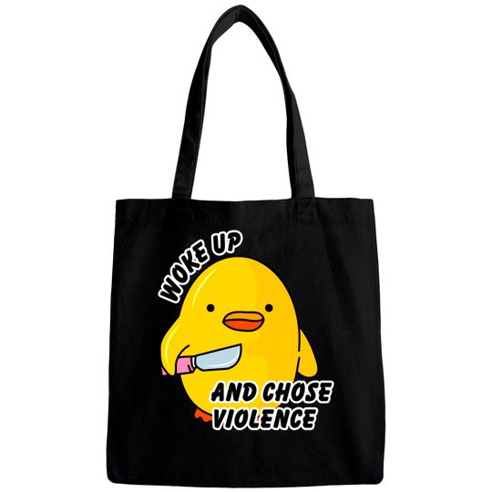 WOKE UP AND CHOSE VIOLENCE - Duck With Knife - Bags