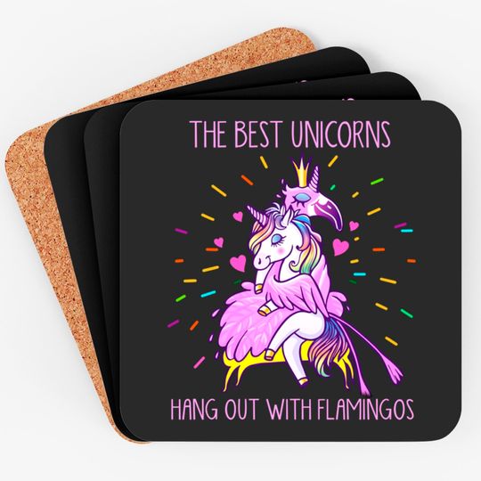 The Best Unicorns Hang Out With Flamingos - Flamingo - Coasters