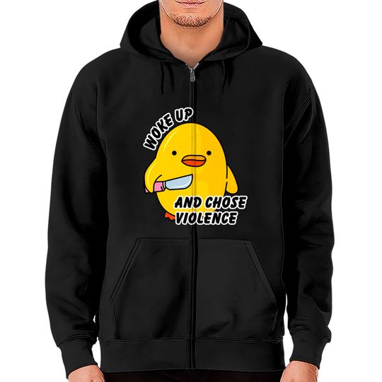 WOKE UP AND CHOSE VIOLENCE - Duck With Knife - Zip Hoodies