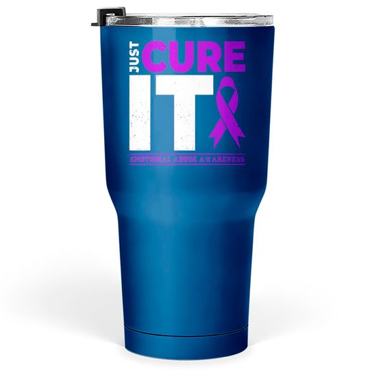 Emotional Abuse Awareness Just Cure It Because In This Family We Fight Together - Emotional Abuse Awareness - Tumblers 30 oz