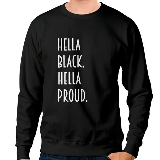 Hella Black hella proud Sweatshirts