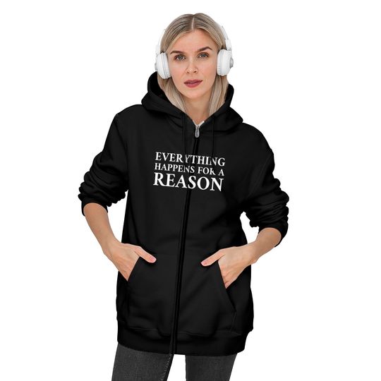 Everything Happens For A Reason Zip Hoodies