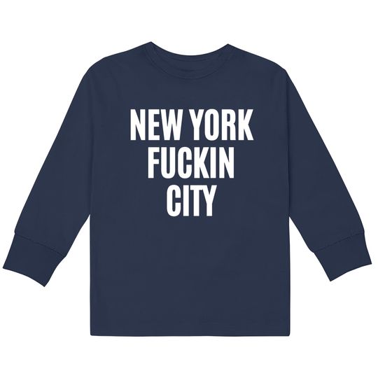 NEW YORK FUCKIN CITY  Kids Long Sleeve T-Shirts