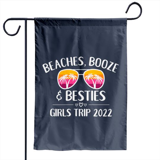 Womens Girls Trip Girls Weekend 2022 Friend Beaches Booze & Besties Garden Flags