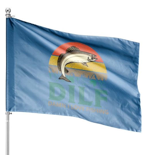 DILF - Damn I love Fishing! House Flags
