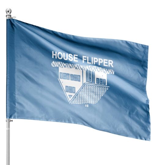 FUNNY HOUSE FLIPPER - REAL ESTATE House Flag House Flags