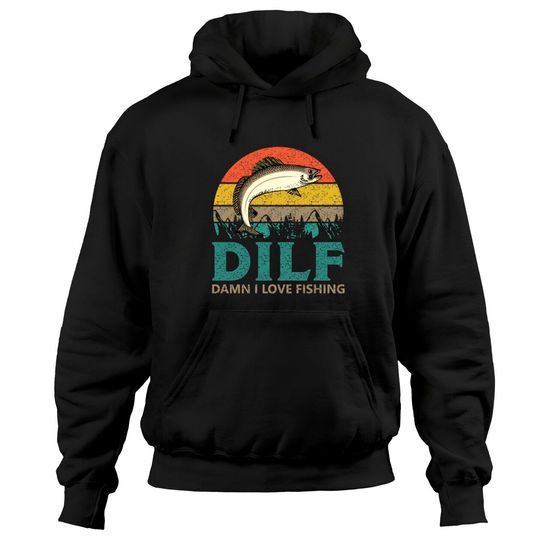 DILF - Damn I love Fishing! Hoodies