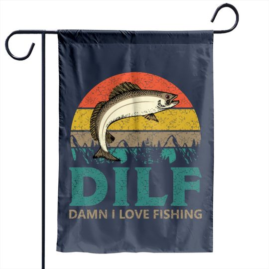 DILF - Damn I love Fishing! Garden Flags