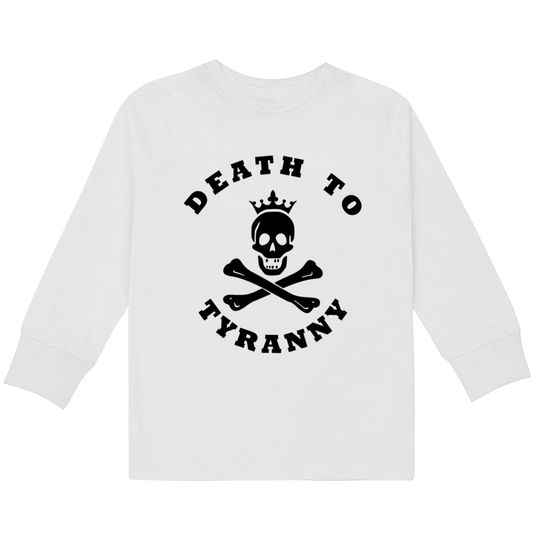 Death to Tyranny  Kids Long Sleeve T-Shirts