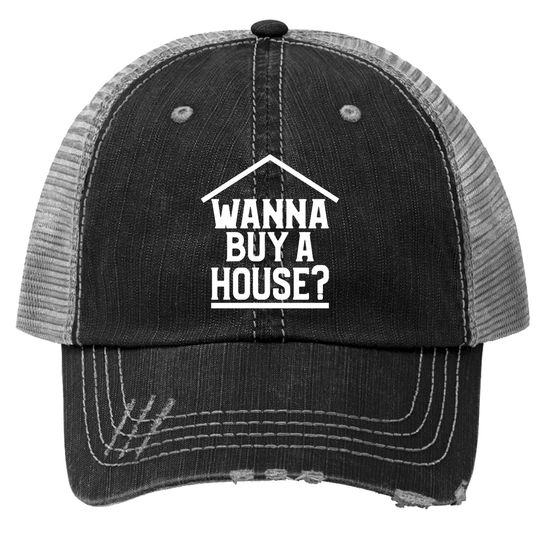 Wanna Buy A House Trucker Hats