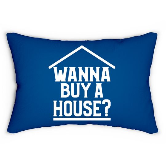 Wanna Buy A House Lumbar Pillows
