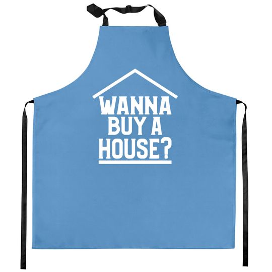 Wanna Buy A House Kitchen Aprons