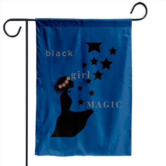 black girl magic Garden Flags Garden Flags
