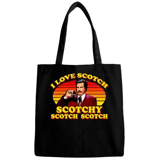 I Love Scotch Scotchy Scotch Scotch from Anchorman: The Legend of Ron Burgundy - Ron Burgundy - Bags