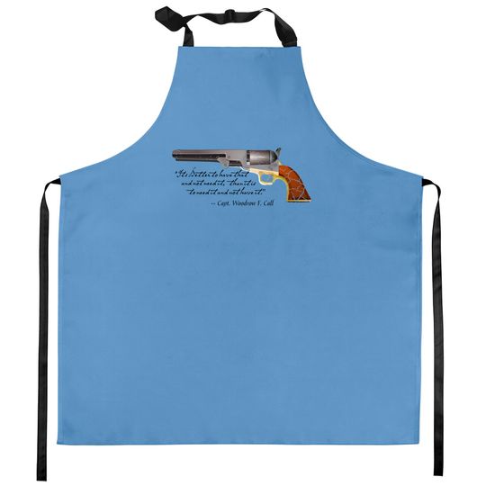 Lonesome Dove quote by Captain Call - Lonesome Dove - Kitchen Aprons