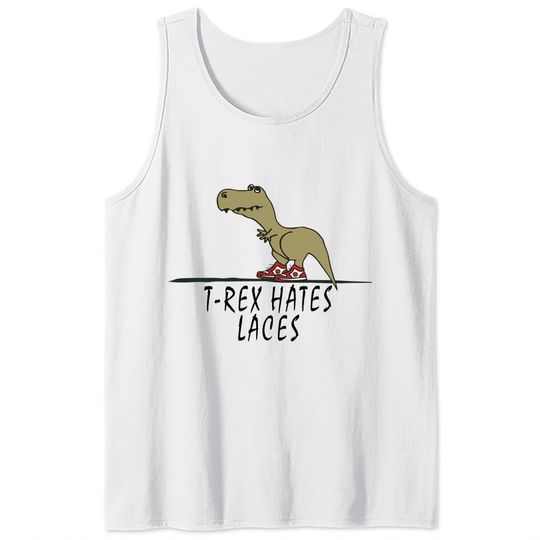 T-Rex - Hates Laces - Trex - Tank Tops