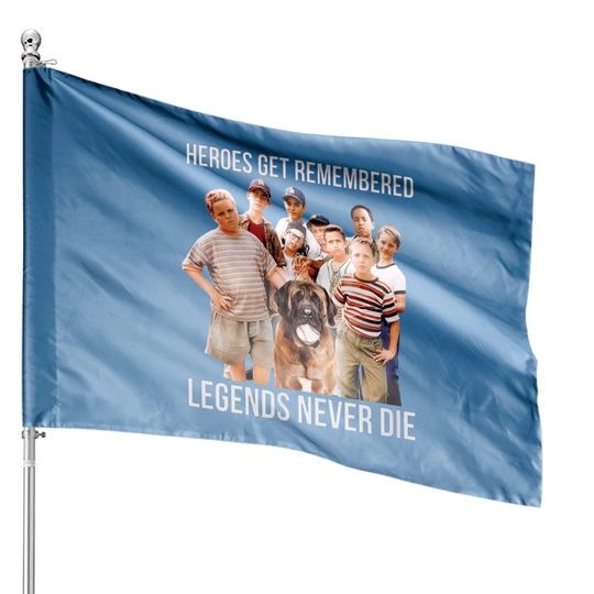 Heroes Get Remembered Legends Never Die House Flags, The Sandlot House Flag