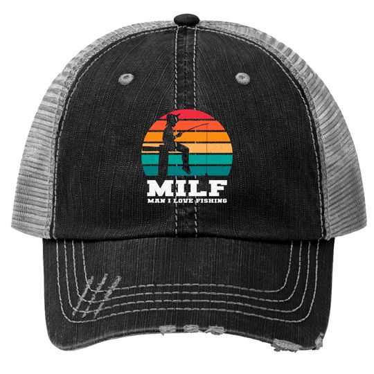 MILF Man I Love Fishing - Funny Fishing - Trucker Hats