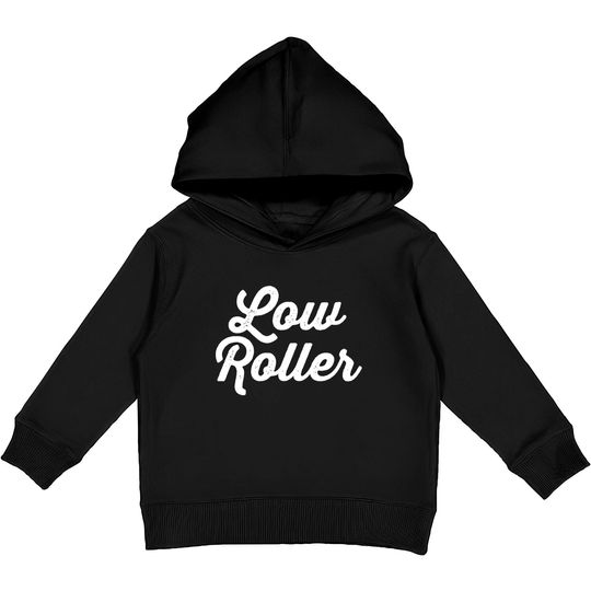 Low Roller - Gambling - Kids Pullover Hoodies