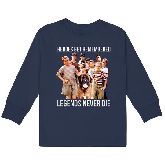Heroes Get Remembered Legends Never Die  Kids Long Sleeve T-Shirts, The Sandlot Shirt