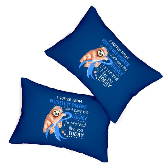 I Suffer From Restless Legs Syndrome I Don't Have The Energy To Pretend I Like You Today Support Restless Legs Syndrome Warrior Gifts - Restless Legs Syndrome Support Gifts - Lumbar Pillows