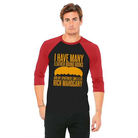 I have Many Leather Bound Books - Anchorman - Baseball Tees