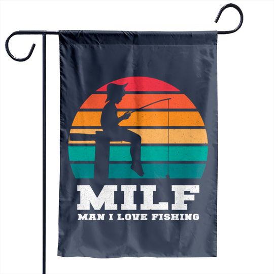 MILF Man I Love Fishing - Funny Fishing - Garden Flags