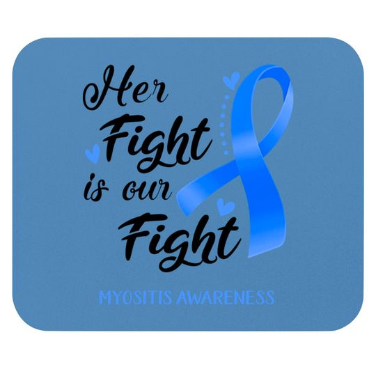 Her Fight is our Fight Myositis Awareness Support Myositis Warrior Gifts - Myositis Awareness - Mouse Pads