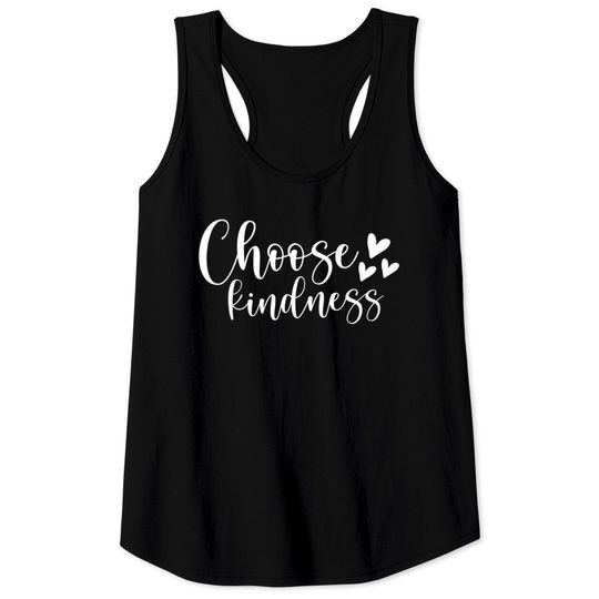 Choose kindness - Choose Kindness - Tank Tops