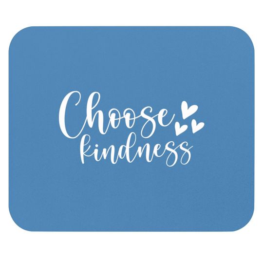 Choose kindness - Choose Kindness - Mouse Pads