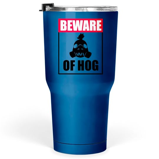 Beware of Hog - Nerd - Tumblers 30 oz