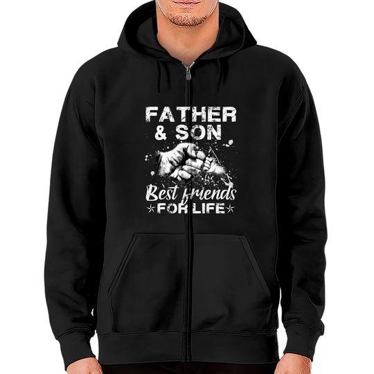 Father And Son Best Friends For Life - Father And Son - Zip Hoodies