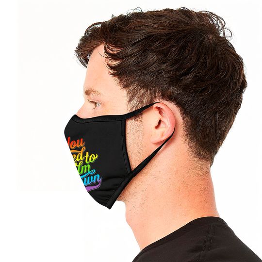 You Need to Calm Down - Equality Rainbow - You Need To Calm Down - Face Masks