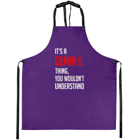 Funny It's A Gemini Thing, You Wouldn't Understand - Its A Gemini Thing You Wouldnt - Aprons