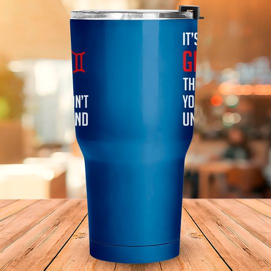 Funny It's A Gemini Thing, You Wouldn't Understand - Its A Gemini Thing You Wouldnt - Tumblers 30 oz