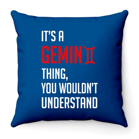 Funny It's A Gemini Thing, You Wouldn't Understand - Its A Gemini Thing You Wouldnt - Throw Pillows