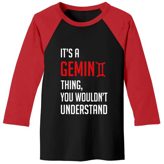 Funny It's A Gemini Thing, You Wouldn't Understand - Its A Gemini Thing You Wouldnt - Baseball Tees