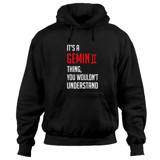 Funny It's A Gemini Thing, You Wouldn't Understand - Its A Gemini Thing You Wouldnt - Hoodies
