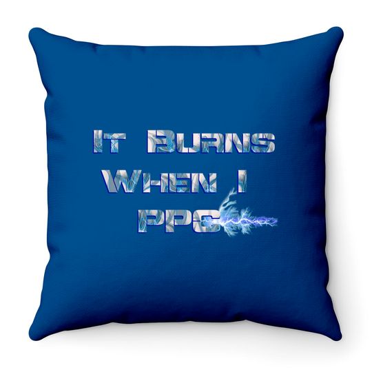 It Burns when I PPC Blue - It Burns When I Ppc Blue - Throw Pillows