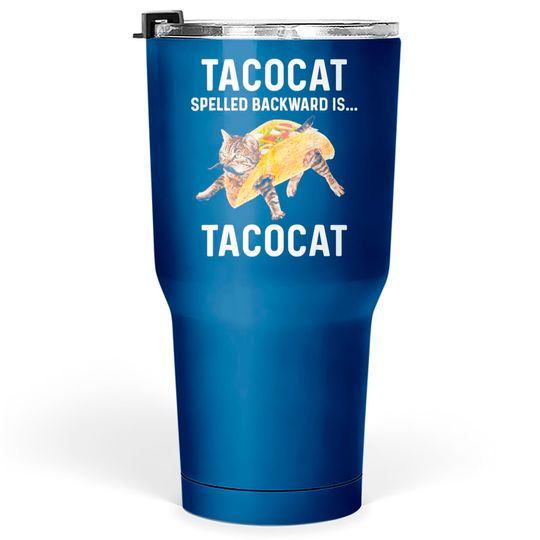 Tacocat Spelled Backward Is Tacocat | Love Cat And Taco Tumblers 30 oz