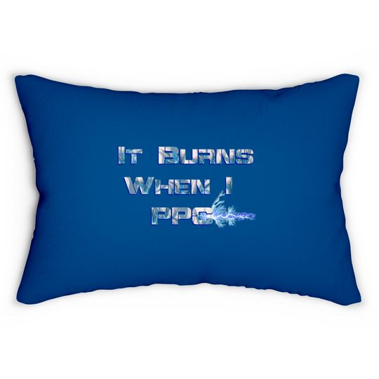 It Burns when I PPC Blue - It Burns When I Ppc Blue - Lumbar Pillows