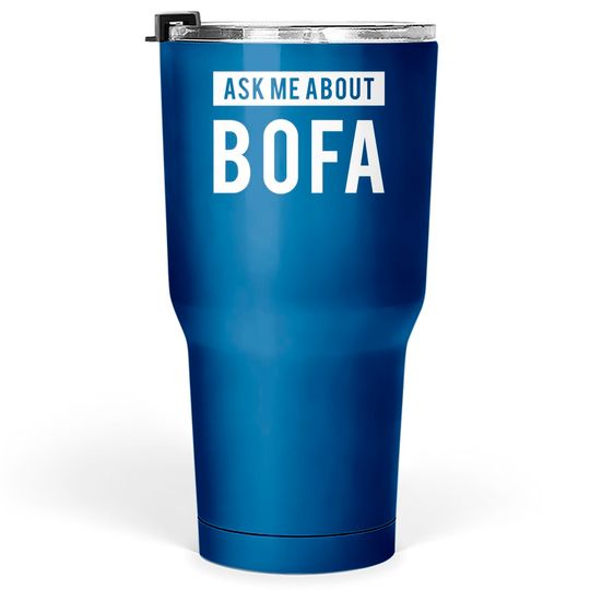 Ask me about BOFA - Bofa - Tumblers 30 oz