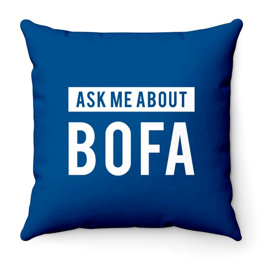 Ask me about BOFA - Bofa - Throw Pillows
